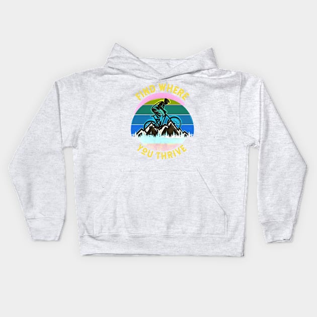 Find Where You Thrive (mountain biking) Kids Hoodie by PersianFMts